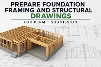 prepare foundation framing and structural drawings for permit submission