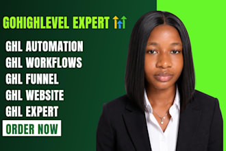 be your go high level expert with website, funnel automations and workflows