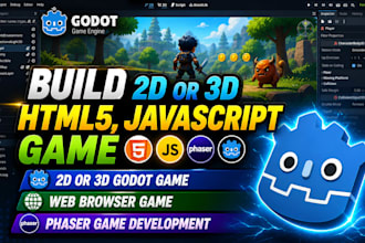 build 2d or 3d html5, javascript game, 2d or 3d godot game, web browser, phaser