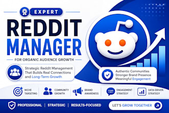 be your expert reddit manager for organic audience growth