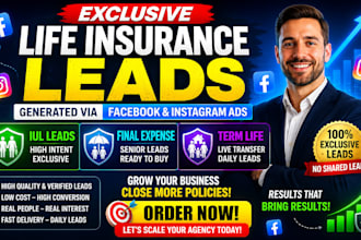 generate exclusive life insurance leads via ads iul leads final expense leads