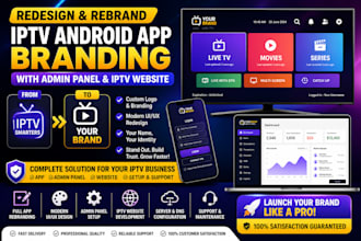 redesign and rebrand iptv android app branding with admin panel, iptv website
