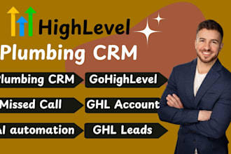 create gohighlevel plumbing crm ghl ai assistant highlevel missed call text back