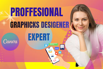 be your professional graphics designer and canva expert
