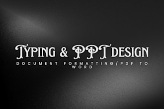 design professional powerpoint presentations and do fast msword typing