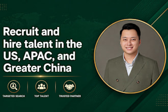 recruit and hire talent for you across the US apac and china