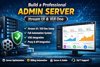 build a professional admin server for xtream ui or xiu one with automation, vod