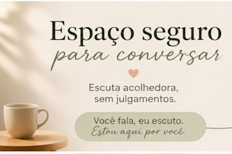 te ajudar a organizar seus pensamentos através de uma conversa acolhedora