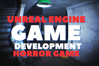 develop 3d horror game in unreal engine, do unreal engine game development, ue5