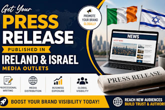 write and distribute your press release to ireland and israel media outlets