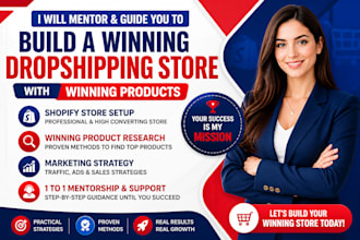 mentor and guide you to build winning dropshipping store with winning product