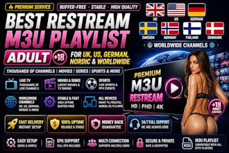 offer best restream, m3uplaylist, adult for uk, us, german, nordic and worldwide