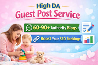 provide high da guest post backlinks on parenting and baby blogs
