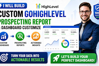 build custom gohighlevel prospecting report gohighlevel dashboard customize