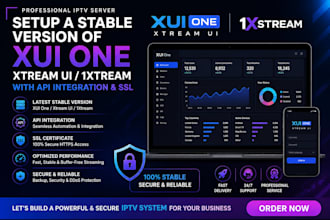 setup a stable version of xui one, xtreamui, 1xtream with API integration, SSL