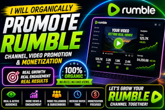 organically promote rumble channel, rumble video promotion and monetization