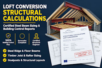 deliver loft conversion structural calculations and steel beam sizing
