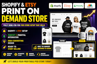 create a high converting etsy shopify print on demand on printiful or printify