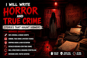 write dark and disturbing horror true crime youtube scripts