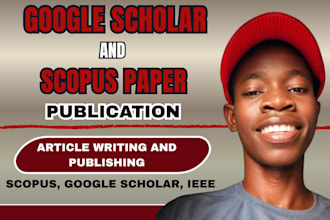 provide scopus q1 to q4 writing, google scholar article writing and publishing