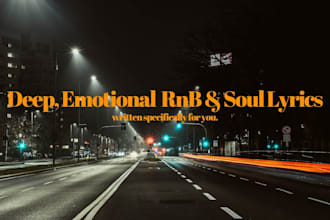 write deep, emotional rnb and soul song lyrics for you