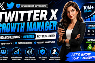 twitter account manager organic growth 10m reach fast x monetization
