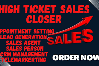 be your high ticket closer, b2b sales expert and lead  generation specialist