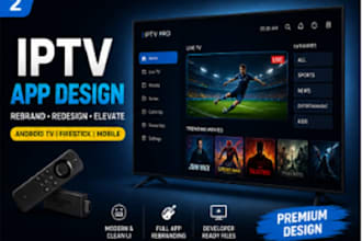 design iptv apps for android TV, firestick, and mobile with modern branding