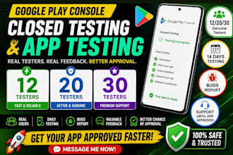 provide 12 tester for google play console closed testing , 14 days app testing