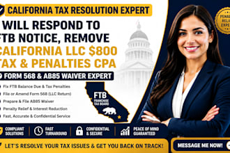 respond to ftb notice, remove califonia llc 800 dollar tax and penalties CPA