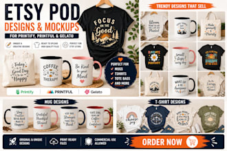 create etsy pod designs and mockups for printify printful gelato