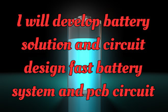 develop battery solution and circuit design fast battery system and pcb circuit