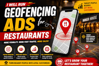 run geofencing ads for restaurants to increase foot traffic and local customers