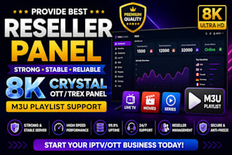 provide best reseller panel, strong 8k, crystal ott, trex panel, m3u playlist