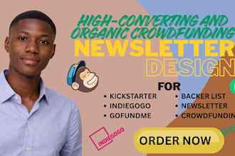 design persuasive crowdfunding newsletter for kickstarter, gofundme fundraising