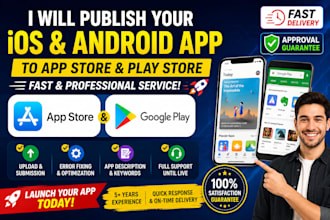 publish your ios and android app to app store and play store fast