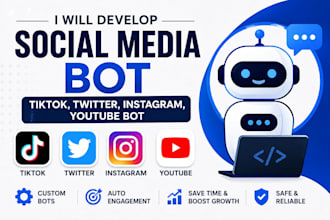 develop social media bot, tiktok bot, twitter bot, instagram bot, youtube bot