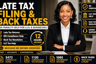 file late tax returns, back taxes and reduce irs penalties in 12 hours for firms