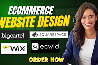 build  ecwid wix bigcartel squarespace ecommerce website store design