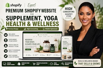 build premium shopify website for supplement, yoga, health and wellness products