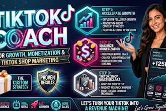 be your tiktok coach for growth monetization and tiktok shop marketing