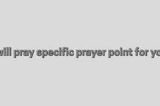 pray a specific prayer for you