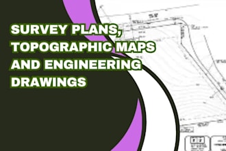 survey plans, topographic maps and engineering drawings