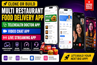 build multi restaurant food delivery app, telehealth doctor app, video chat app