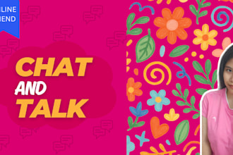 chat and talk with you as your friend