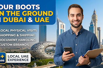 be your personal assistant and boots on the ground in dubai