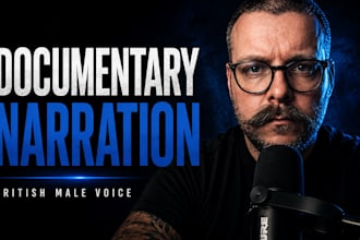 narrate your documentary in a cinematic british voice