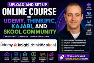 upload and set up online course on udemy, thinkific, kajabi and skool community