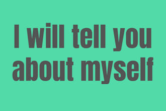 tell you about myself