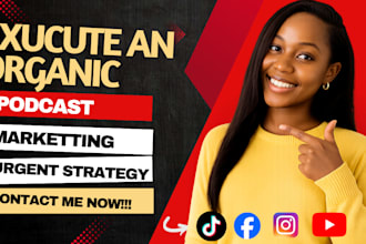 execute an organic podcast marketing strategy your spotify, tiktok ads, reels,